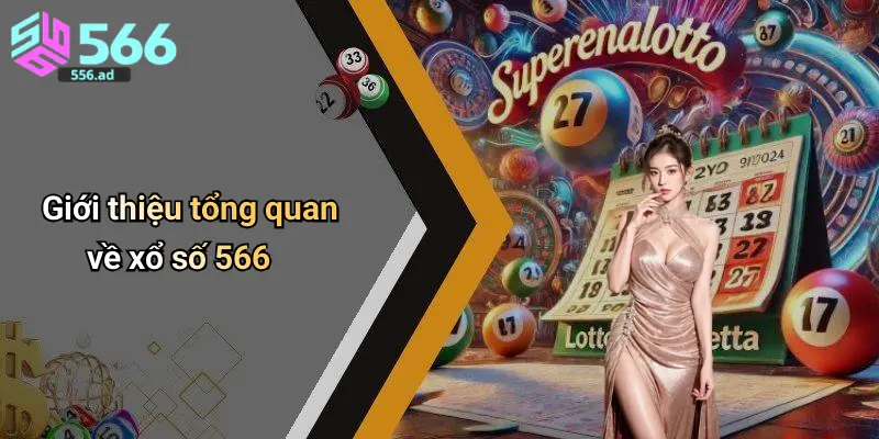 Giới thiệu tổng quan về xổ số 566