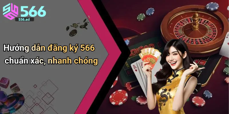 Hướng dẫn đăng ký 566 chuẩn xác, nhanh chóng