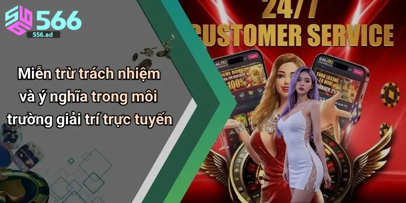 Miễn trừ trách nhiệm và ý nghĩa trong môi trường giải trí trực tuyến
