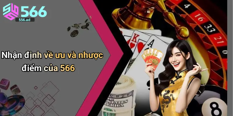 Nhận định về ưu và nhược điểm của 566
