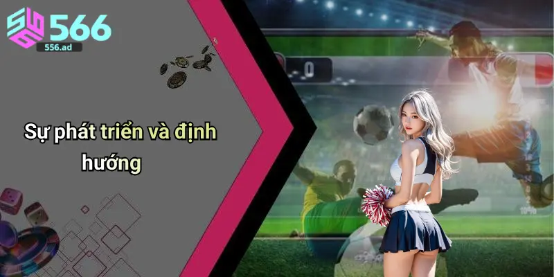 Sự phát triển và định hướng