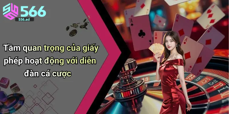 Tầm quan trọng của giấy phép hoạt động với diễn đàn cá cược